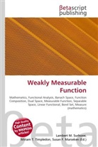 Susan F Marseken, Susan F. Marseken, Lambert M. Surhone, Miria T Timpledon, Miriam T. Timpledon - Weakly Measurable Function