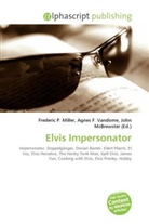 Agne F Vandome, John McBrewster, Frederic P. Miller, Agnes F. Vandome - Elvis Impersonator