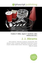 Agne F Vandome, John McBrewster, Frederic P. Miller, Agnes F. Vandome - J. J. Abrams