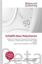 Susan F Marseken, Susan F. Marseken, Lambert M. Surhone, Miria T Timpledon, Miriam T. Timpledon - Schläfli-Hess Polychoron