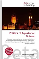 Susan F Marseken, Susan F. Marseken, Lambert M. Surhone, Miria T Timpledon, Miriam T. Timpledon - Politics of Equatorial Guinea