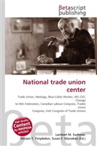 Susan F Marseken, Susan F. Marseken, Lambert M. Surhone, Miria T Timpledon, Miriam T. Timpledon - National trade union center