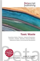 Susan F Marseken, Susan F. Marseken, Lambert M. Surhone, Miria T Timpledon, Miriam T. Timpledon - Toxic Waste