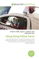 Agne F Vandome, John McBrewster, Frederic P. Miller, Agnes F. Vandome - Hong Kong Police Force