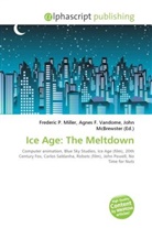 Agne F Vandome, John McBrewster, Frederic P. Miller, Agnes F. Vandome - Ice Age: The Meltdown