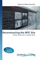Edward R. Miller-Jones, Edwar R Miller-Jones - Reconstructing the WTC Site