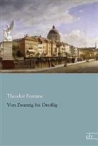 Theodor Fontane - Von Zwanzig bis Dreißig