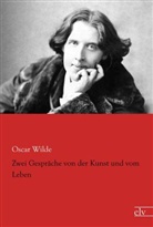 Oscar Wilde - Zwei Gespräche von der Kunst und vom Leben