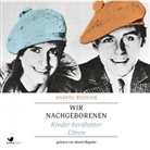 Anatol Regnier, Anatol Regnier - Wir Nachgeborenen, Audio-CD (Hörbuch)