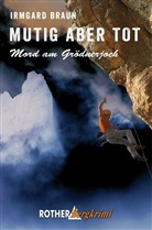 Irmgard Braun - Mutig aber tot