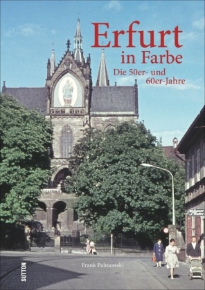 Frank Palmowski - Erfurt in Farbe - Die 50er- und 60er-Jahre