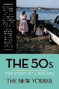 Elizabeth Bishop, Truman Capote, Henry Finder, Henry (EDT)/ Re New Yorker Magazine (COR)/ Finder, David Remnick,  The New Yorker Magazine... - The 50s: The Story of a Decade