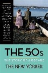 Elizabeth Bishop, Truman Capote, Henry Finder, Henry (EDT)/ Re New Yorker Magazine (COR)/ Finder, David Remnick, The New Yorker Magazine... - The 50s: The Story of a Decade