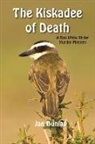 Jan Dunlap - The Kiskadee of Death