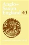 Rosalind (University of Cambridge) Keynes Love, Rosalind C. Keynes Love, Rosalind Keynes Love, Simon Keynes, Simon (University of Cambridge) Keynes, Rosalind Love... - Anglo-Saxon England: Volume 43