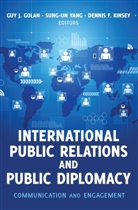 Dennis F. Kinsey, Guy J. Golan, Dennis F. Kinsey, Sung-Un Yang - International Public Relations and Public Diplomacy