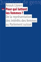 Anouk Lloren, Anouk Lloren, LLOREN ANOUK - Pour qui luttent les femmes ? : de la représentation des intérêts des femmes au Parlement suisse
