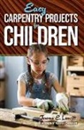Leavitt Jerome, Jerome E Leavitt, Jerome E. Leavitt, Jerome Edward Leavitt, Jerone E. Leavitt - Easy Carpentry Projects for Children