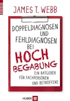 Edward Amend, Edward R. Amend, Jean Goerss, James Webb, James T. Webb, Nadia E u a Webb... - Doppeldiagnosen und Fehldiagnosen bei Hochbegabung