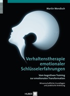 Dr Martin Wendisch, Martin Wendisch, Martin (Dr.) Wendisch - Verhaltenstherapie emotionaler Schlüsselerfahrungen