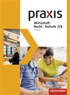 Praxis WRT, Ausgabe 2015 für Regelschulen in Thüringen: Praxis WRT - Wirtschaft / Recht / Technik - Ausgabe 2015 für Regelschulen in Thüringen