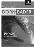 Andreas Dölle - Dorn-Bader Physik, Gymnasium Sek.II Nordrhein-Westalen (2013): Dorn / Bader Physik SII - Ausgabe 2014 Nordrhein-Westfalen