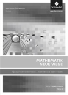 Henning Körner, Arno Lergenmüller, Günter Schmidt, Martin Zacharias, Henning Körner, Arno Lergenmüller... - Mathematik Neue Wege SII, Ausgabe 2014 Nordrhein-Westfalen: Mathematik Neue Wege SII - Ausgabe 2014 für Nordrhein-Westfalen