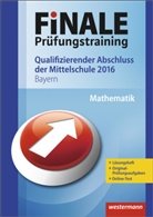 Aloi Amann, Bernhar Humpert, Domini Leiss, Dominik Leiss, Dominik u a Leiss, Martina u Lenze... - Finale Prüfungstraining 2016 - Qualifizierender Abschluss der Mittelschule Bayern, Mathematik