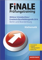 Bernhar Humpert, Domini Leiss, Dominik Leiss, Martina u Lenze, Ursula Schmidt, Peter Welzel - Finale Prüfungstraining 2016 - Mittlerer Schulabschluss / Erweiterte Berufsbildungsreife Berlin und Brandenburg, Mathematik
