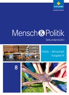 Andreas Bethke, Joachim Detjen, Johannes Franke, Christine Henne, Werner Launhardt, Frank Meske... - Mensch und Politik SI, Ausgabe Niedersachsen (2015): Mensch und Politik SI - Ausgabe 2015 für Niedersachsen, Hamburg und Schleswig-Holstein