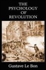 Gustave Le Bon - The Psychology of Revolution