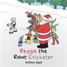 Anthea Japal - Reggie the Robot Cricketer