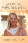 John Haughton - Weaving Wonder Webs