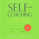 Joseph J. Luciani, Joseph J. Luciani, Joseph J. Luciani Phd - Self-Coaching, Completely Revised and Updated Second Edition: The Powerful Program to Beat Anxiety and Depression (Audio book)