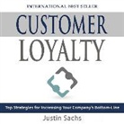 Justin Sachs, Scott Clem - Customer Loyalty: Top Strategies for Increasing Your Company S Bottom Line (Audio book)