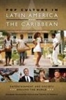 Elizabeth Nichols, Elizabeth Gackstetter Nichols, Elizabeth/ Robbins Nichols, Nichols Elizabeth Gackstetter, Timothy R R Ph D, Timothy R. Robbins Ph.D.... - Pop Culture in Latin America and the Caribbean