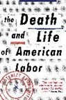 Stanley Aronowitz - The Death and Life of American Labor