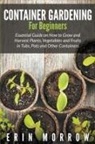 Erin Morrow - Container Gardening For Beginners