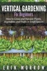 Erin Morrow - Vertical Gardening For Beginners