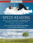 Charles Evans - Speed Reading: Enhance your Reading Comprehension and Increase Your Productivity (LARGE PRINT): Discover How to Triple Your Reading A