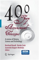 Bernhard R. Brandl, J K Katgert-Merkelijn, J. K. Katgert-Merkelijn, Remk Stuik, Remko Stuik - 400 Years of Astronomical Telescopes