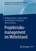 Wolfgan Becker, Wolfgang Becker, Rober Ebner, Robert Ebner, Fischer-Petersohn, Daniela Fischer-Petersohn... - Projektrisikomanagement im Mittelstand