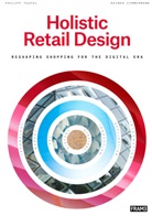 Philipp Teufel, Philipp Teufel, Rainer Zimmermann, Marlous Van Rossum-Willems - Holistic Retail Design : Reshaping Shopping for the Digital Era : Interior Products from Sketch to Use