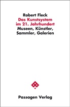 Robert Fleck - Das Kunstsystem im 21. Jahrhundert
