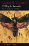 Robert William Chambers - El rey de amarillo : relatos macabros y terroríficos