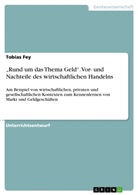 Tobias Fey - "Rund um das Thema Geld". Vor- und Nachteile des wirtschaftlichen Handelns