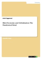 Arshi Aggarwal - Illicit Economy and Globalisation. The Paradoxical Bond