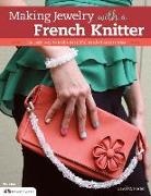 Carol Porter - Making Jewelry with a French Knitter