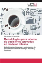 Gabriel Jaime Correa-Henao - Metodologías para la toma de decisiones apoyadas en modelos difusos
