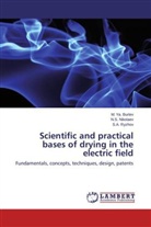 M Y Burlev, M Ya Burlev, M. Ya. Burlev, N Nikolaev, N S Nikolaev, N. S. Nikolaev... - Scientific and practical bases of drying in the electric field